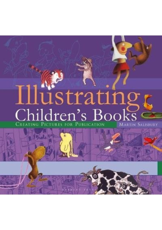 Illustrating Children's Books, Creating Pictures for Publication Bloomsbury Publishing PLC