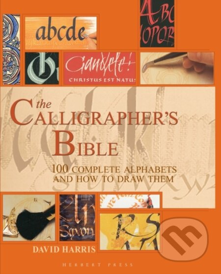 Calligrapher's Bible, 100 Complete Alphabets and How to Draw Them Bloomsbury Publishing PLC