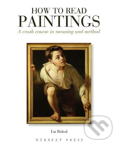 How to Read Paintings (A Crash Course in Meaning and Method) - kniha z kategorie Malířství a sochařství