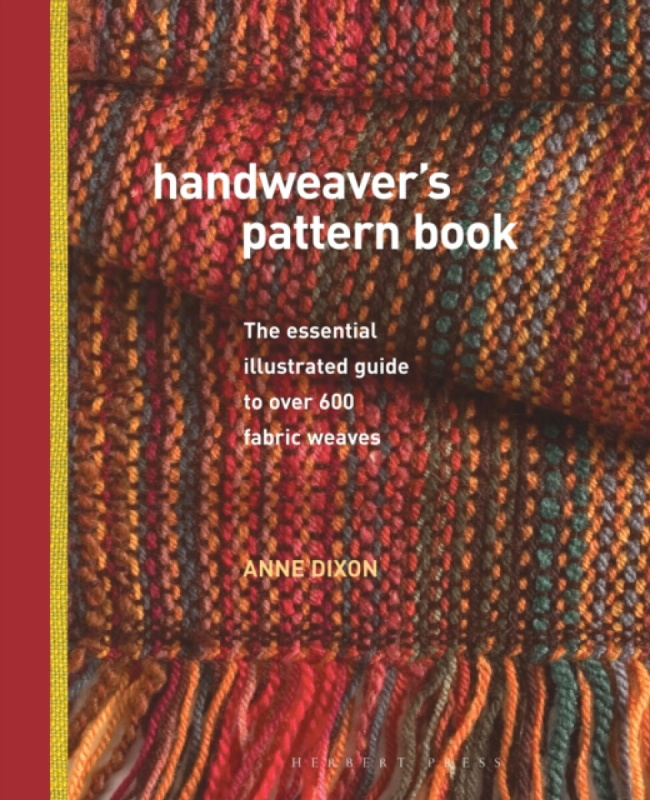 Handweaver's Pattern Book, The Essential Illustrated Guide to Over 600 Fabric Weaves Bloomsbury Publishing PLC