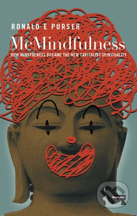 McMindfulness (How Mindfulness Became the New Capitalist Spirituality) - kniha z kategorie Humanitní a společenské vědy