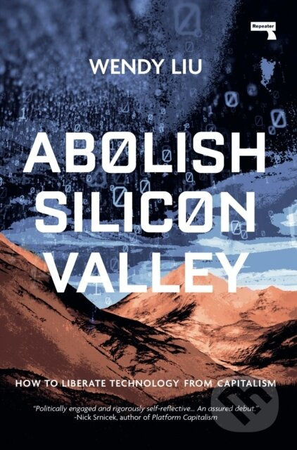 Abolish Silicon Valley (How to Liberate Technology from Capitalism) - kniha z kategorie Humanitní a společenské vědy