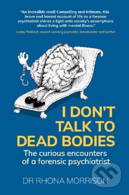 I Don't Talk to Dead Bodies (The Curious Encounters of a Forensic Psychiatrist) - kniha z kategorie Životopisy, reportáže a myšlenky