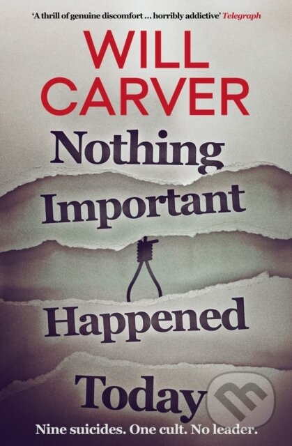 Nothing Important Happened Today - Will Carver - kniha z kategorie Detektivky, thrillery a horory