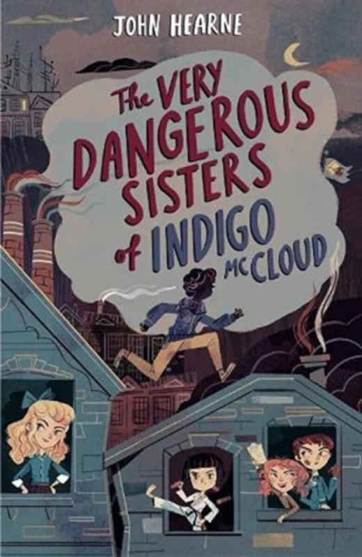 The Very Dangerous Sisters of Indigo Mccloud - John Hearne
