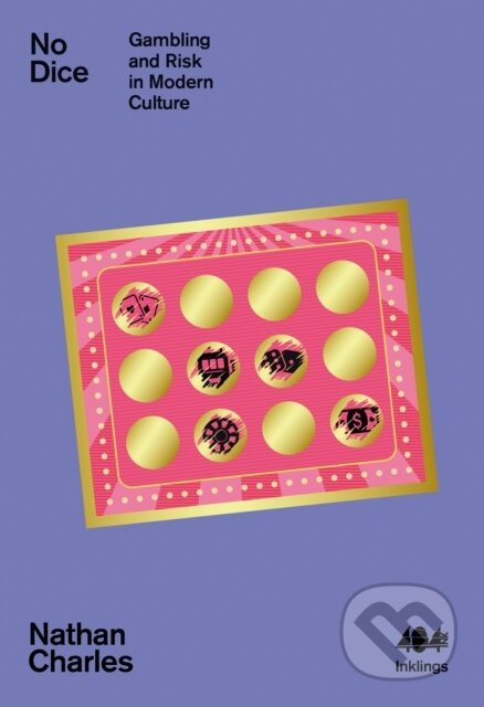 No Dice (Gambling and Risk in Modern Culture) - Nathan Charles - kniha z kategorie Sociologie
