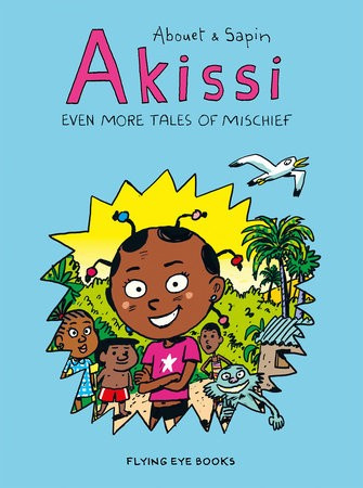 Akissi: Even More Tales of Mischief Flying Eye Books