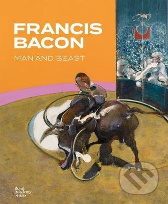 Francis Bacon (Man and Beast) - Anna Testar, Catherine Howe, Isabella Boorman, Michael Peppiatt, Stephen F. Eisenman - kniha z kategorie Fotografie