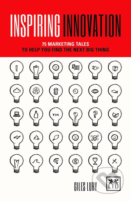 Inspiring Innovation (75 marketing tales to help you find the next big thing) - kniha z kategorie Marketing