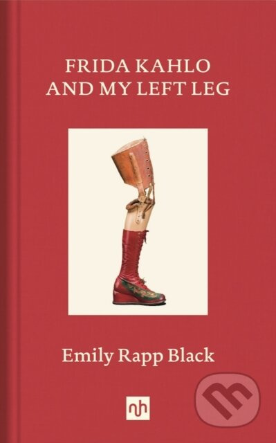 Frida Kahlo And My Left Leg - Emily Rapp Black - kniha z kategorie Humanitní a společenské vědy