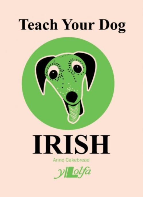 Teach Your Dog Irish Y Lolfa