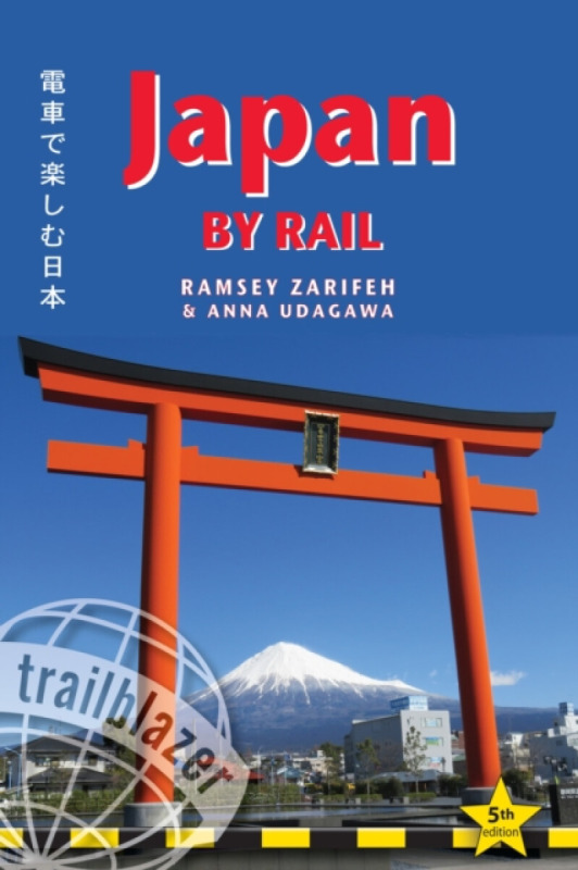 Japan by Rail Trailblazer Guide - Anna Udagawa, Ramsey Zarifeh