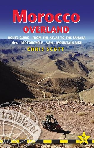 Morocco Overland Trailblazer Guide, Route guide from the Atlas to the Sahara - ideal for 4 x 4, Motorcycle, Van or Mountain Bike Trailblazer Publications