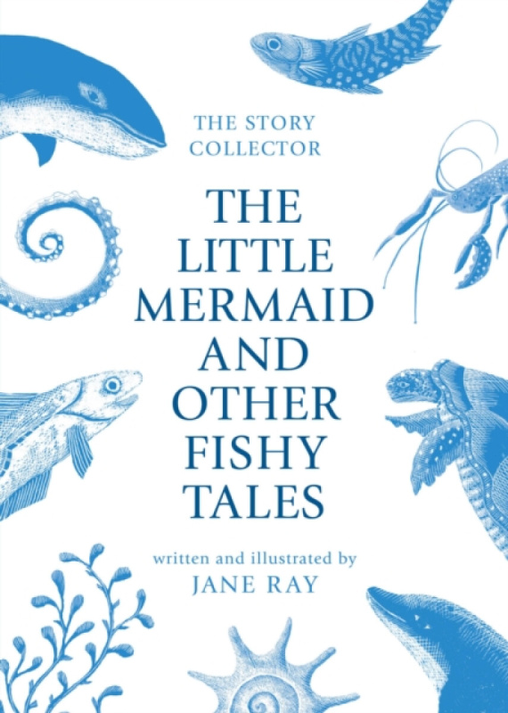 The Little Mermaid and Other Fishy Tales - Jane Ray