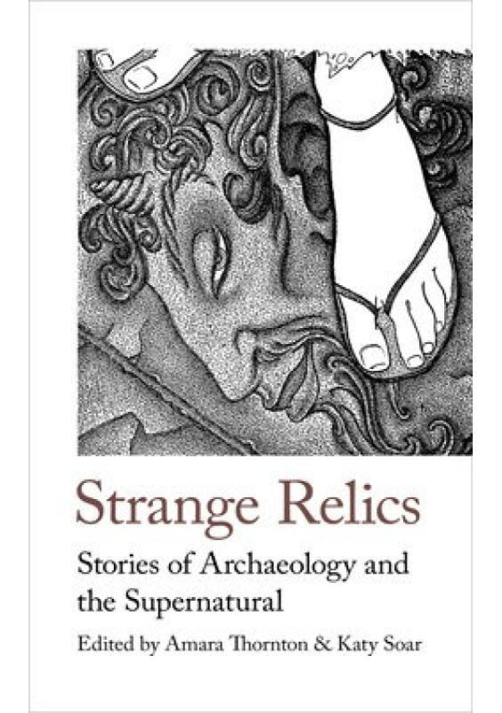 Strange Relics, Stories of Archaeology and the Supernatural, 1895-1954 Handheld Press