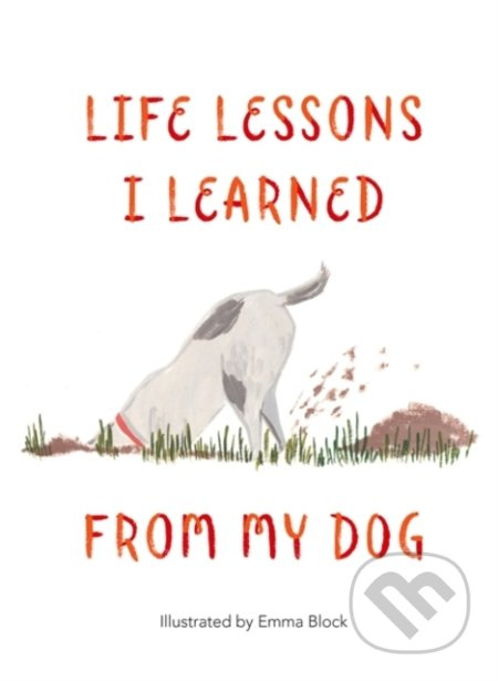 Life Lessons I Learned from my Dog - Emma Block - kniha z kategorie Beletrie