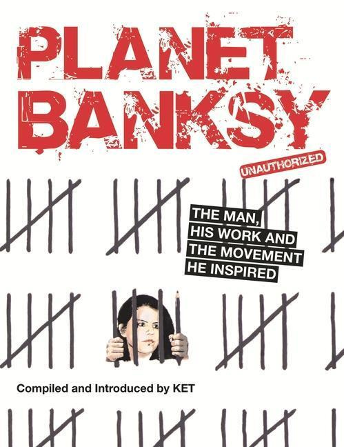 Planet Banksy (The man, his work and the movement he inspired) - kniha z kategorie Umění, design a architektura