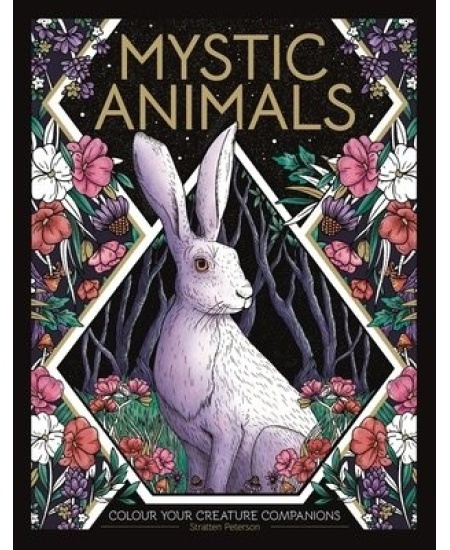 Mystic Animals, Colour your creature companions Michael O'Mara Books Ltd