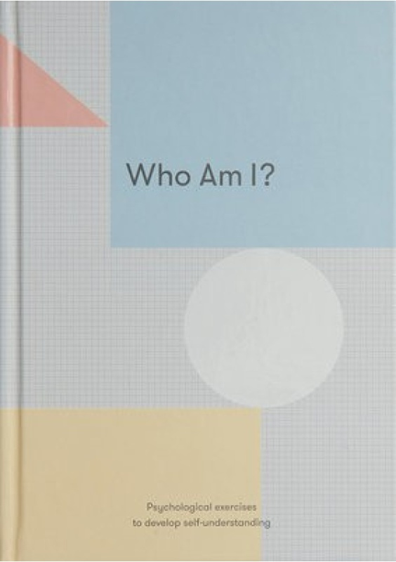 Who Am I?, Psychological exercises to develop self-understanding The School of Life Press