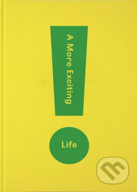 A More Exciting Life (A Guide to Greater Freedom, Spontaneity and Enjoyment) - kniha z kategorie Filozofie