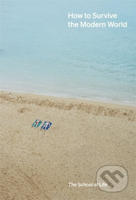 How to Survive the Modern World (making sense of, and finding calm in, unsteady times) - kniha z kategorie Byznys a management