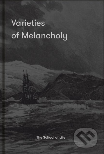 Varieties of Melancholy (a hopeful guide to our sombre moods) - kniha z kategorie Humanitní a společenské vědy