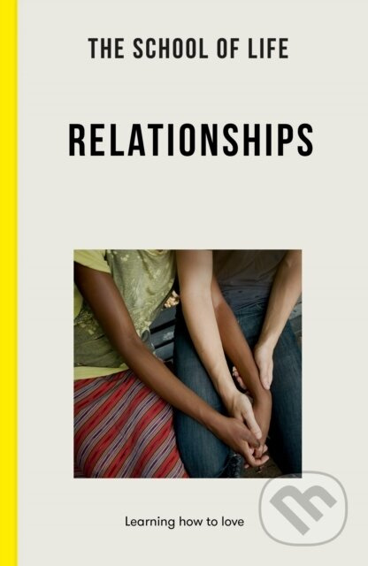 The School of Life: Relationships (learning to love) - kniha z kategorie Humanitní a společenské vědy