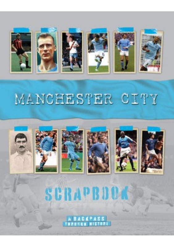Manchester City Scrapbook, A Backpass Through History Danann Media Publishing Limited