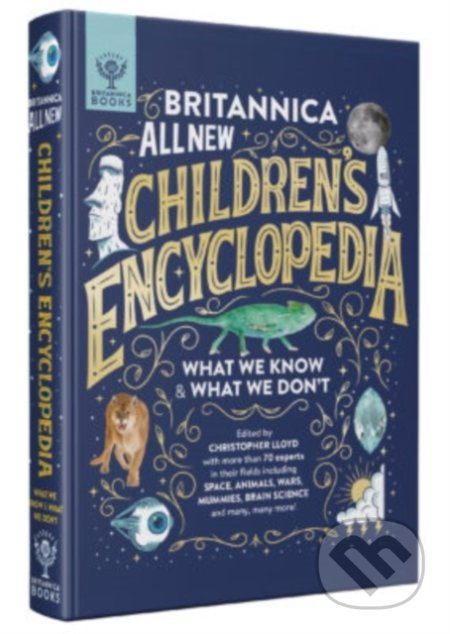 Britannica All New Children´s Encyclopedia, What We Know a What We Don´t What on Earth Publishing Ltd