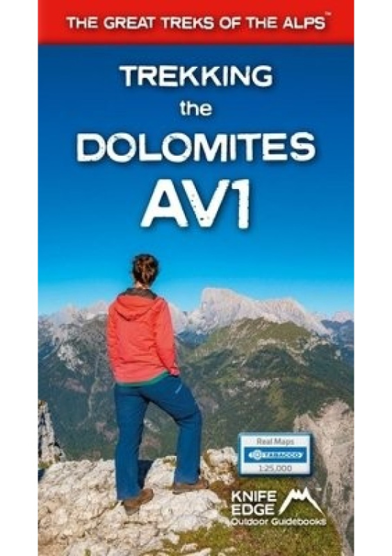 Trekking the Dolomites AV1 (2024 Updated Version), Real Tabacco Maps inside (1:25,000) the definitive guidebook for hiking the Alta Via 1 (The Great T Knife Edge Outdoor Limited