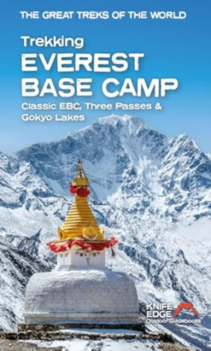 Trekking Everest Base Camp, Classic EBC, Three Passes a Gokyo Lakes: 1:40,000 Mapping Knife Edge Outdoor Limited