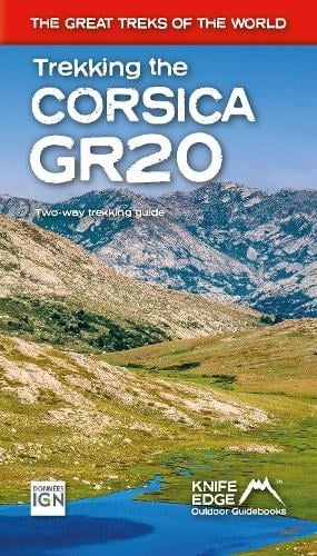 Trekking the Corsica GR20, Two-way trekking guide - Real IGN Maps 1:25,000 Knife Edge Outdoor Limited