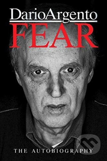 FEAR: The Autobiography of Dario Argento - Dario Argento - kniha z kategorie Umění, design a architektura
