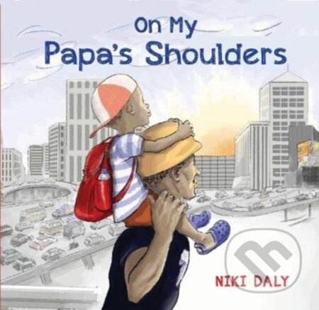 On My Papa's Shoulders - Niki Daly - kniha z kategorie Pro děti