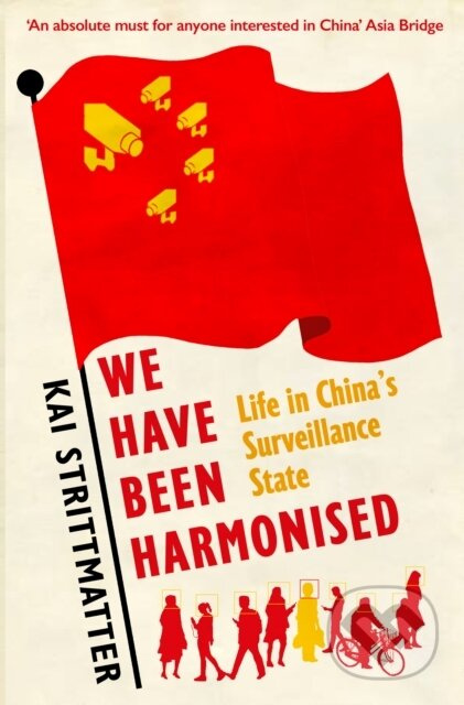 We have been harmonised (Life in China's Surveillance State) - kniha z kategorie Humanitní a společenské vědy
