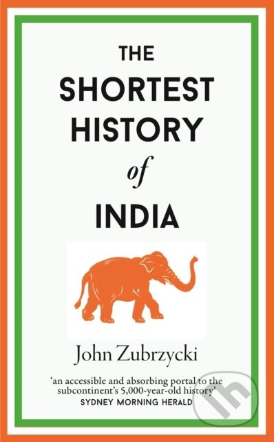 The Shortest History of India - John Zubrzykci - kniha z kategorie Historie