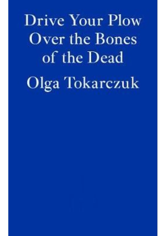 Drive Your Plow Over the Bones of the Dead Fitzcarraldo Editions