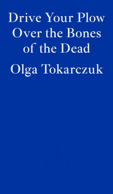 Drive Your Plow Over the Bones of the Dead Fitzcarraldo Editions