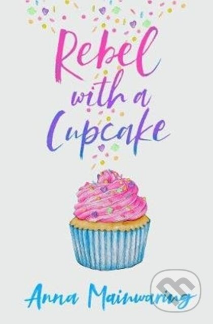 Rebel with a Cupcake - Anna Mainwaring - kniha z kategorie Pro děti