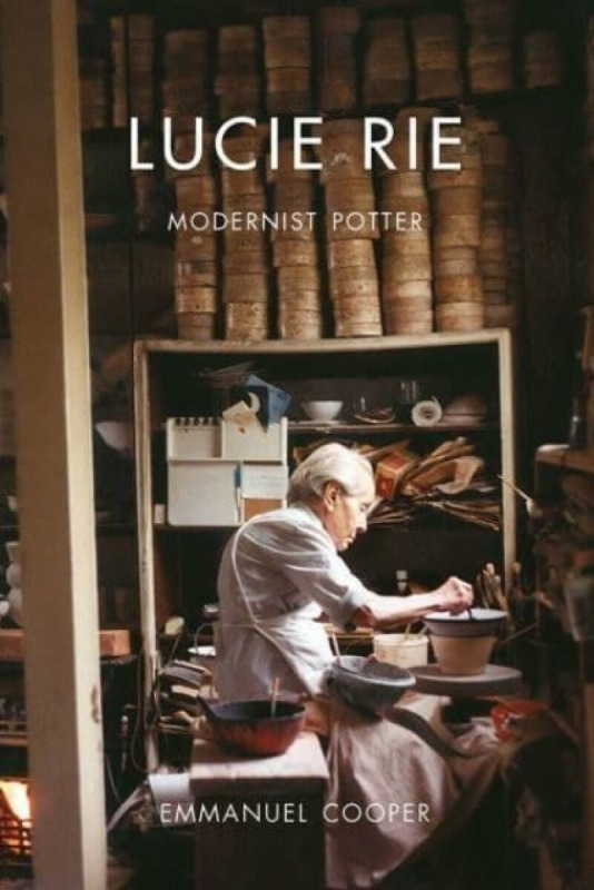 Lucie Rie â€“ Modernist Potter - Emmanuel Cooper
