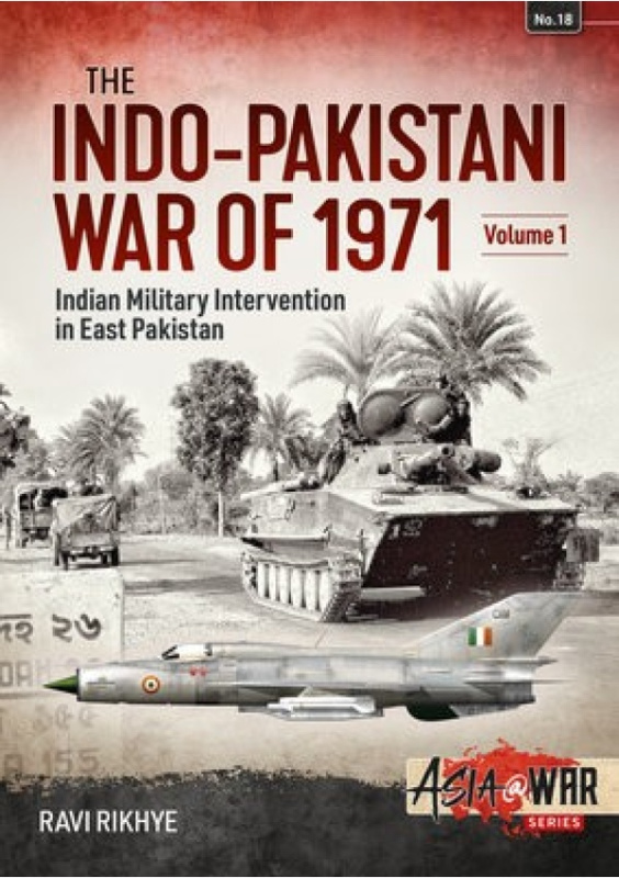 Indo-Pakistani War of 1971, Volume 1: Birth of a Nation HELION & COMPANY