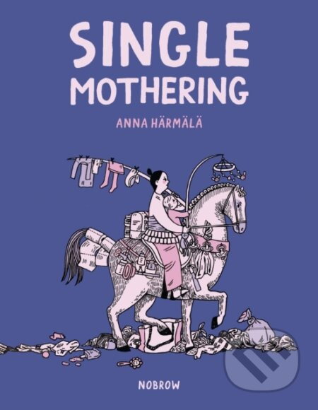 Single Mothering - Anna Harmala - kniha z kategorie Komiksy