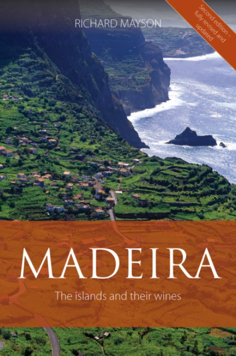 Madeira, The Islands and Their Wines ACADEMIE DU VIN LIBRARY LIMITED