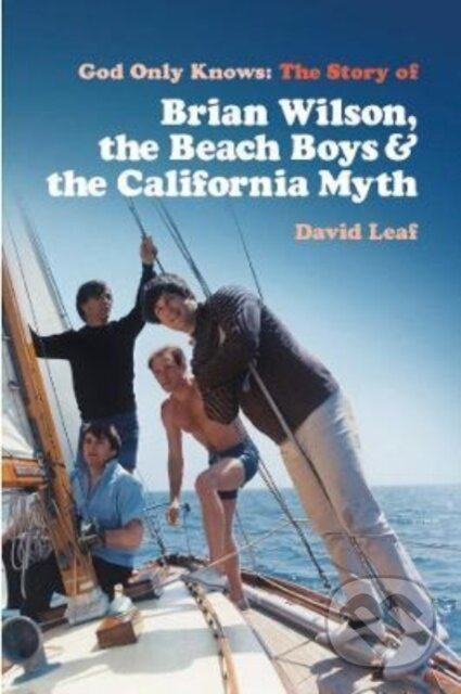 God Only Knows (The Story of Brian Wilson, the Beach Boys and the California Myth) - kniha z kategorie Umění, design a architektura