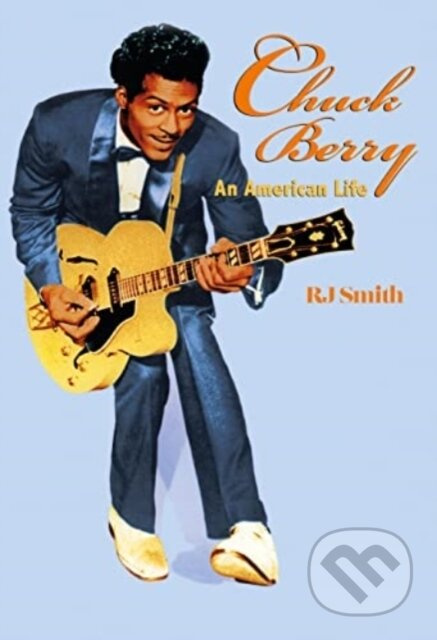 Chuck Berry (An American Life) - RJ Smith - kniha z kategorie Umění, design a architektura