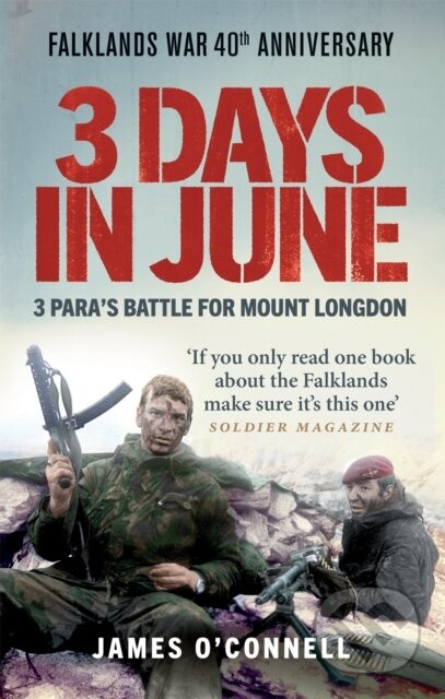 Three Days In June (The Incredible Minute-by-Minute Oral History of 3 Para's Deadly Falklands War Battle) - kniha z kategorie Humanitní a společenské…