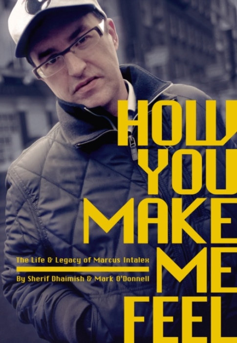 How You Make Me Feel, The Life and Legacy of Marcus Intalex Velocity Press