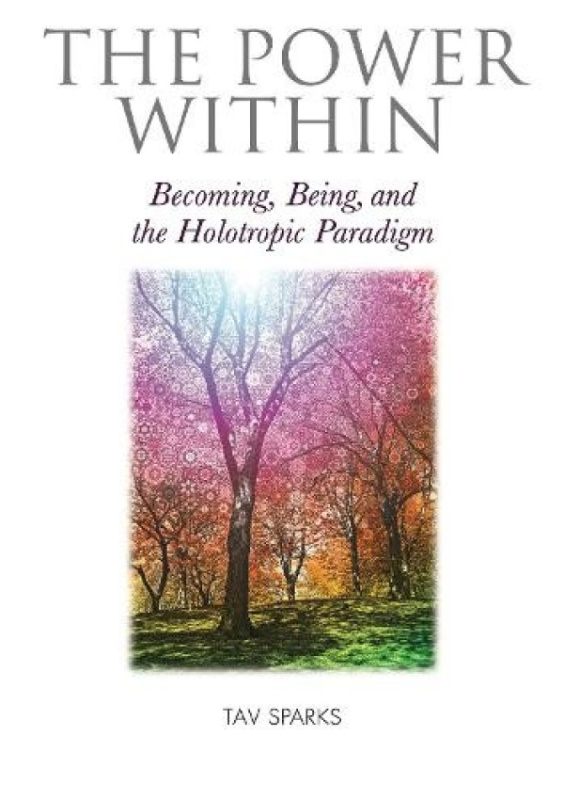 The Power Within, Becoming, Being, and the Holotropic Paradigm Aeon Books Ltd