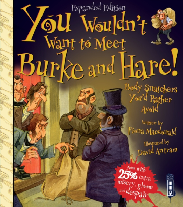 You Wouldn't Want To Meet Burke and Hare! - Fiona MacDonald