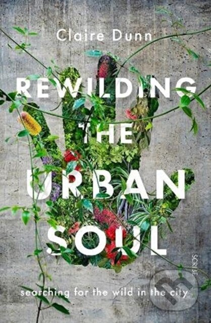 Rewilding the Urban Soul (searching for the wild in the city) - kniha z kategorie Psychologie
